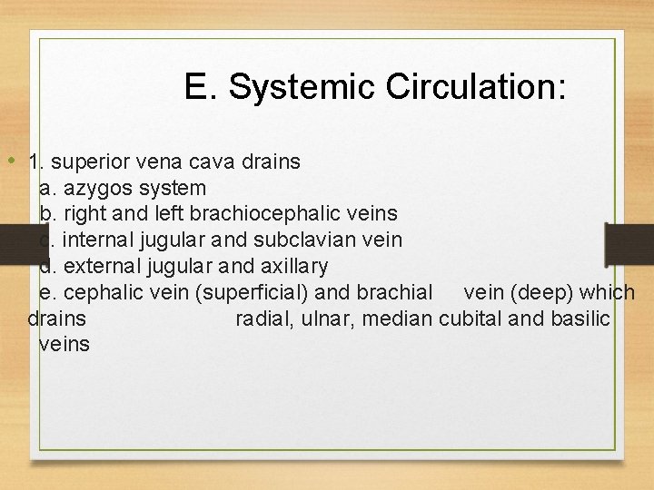 E. Systemic Circulation: • 1. superior vena cava drains a. azygos system b. right E. Systemic Circulation: • 1. superior vena cava drains a. azygos system b. right