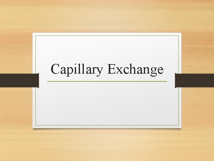 Capillary Exchange Capillary Exchange