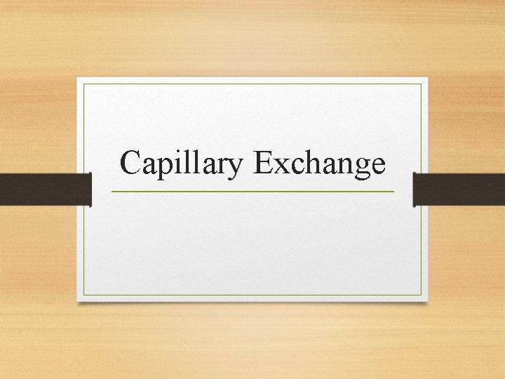 Capillary Exchange 