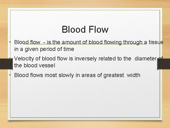 Blood Flow • Blood flow - is the amount of blood flowing through a