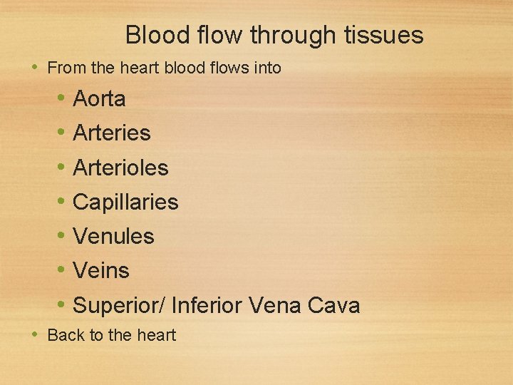 Blood flow through tissues • From the heart blood flows into • Aorta • Blood flow through tissues • From the heart blood flows into • Aorta •