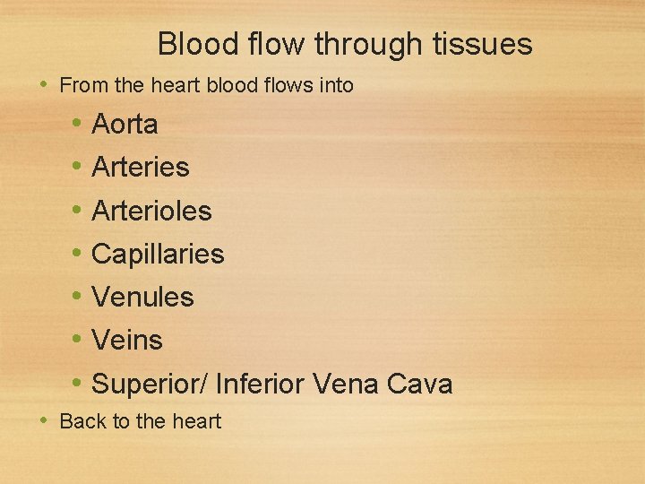 Blood flow through tissues • From the heart blood flows into • Aorta •