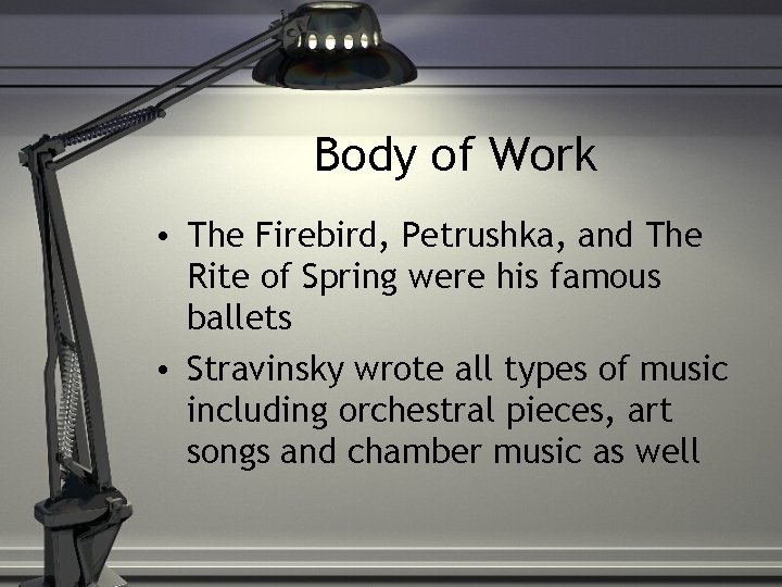 Body of Work • The Firebird, Petrushka, and The Rite of Spring were his