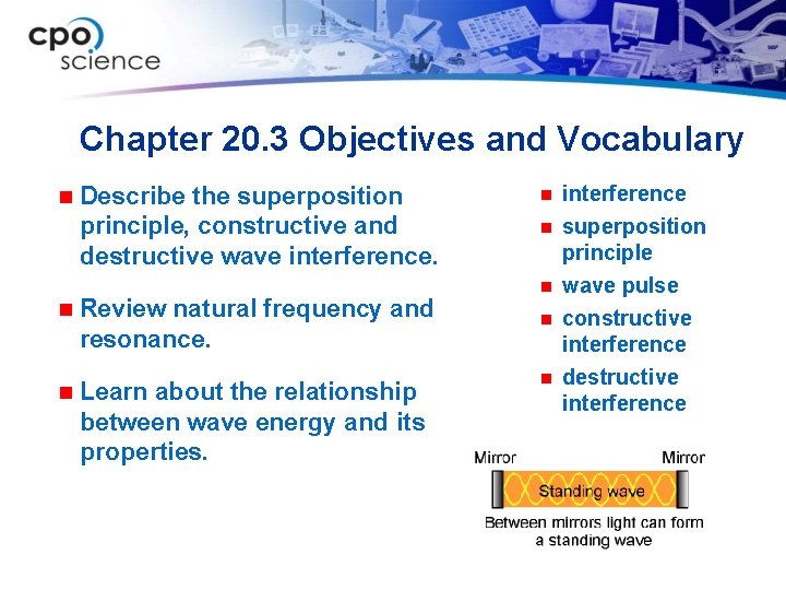 Chapter 20. 3 Objectives and Vocabulary n n n Describe the superposition principle, constructive