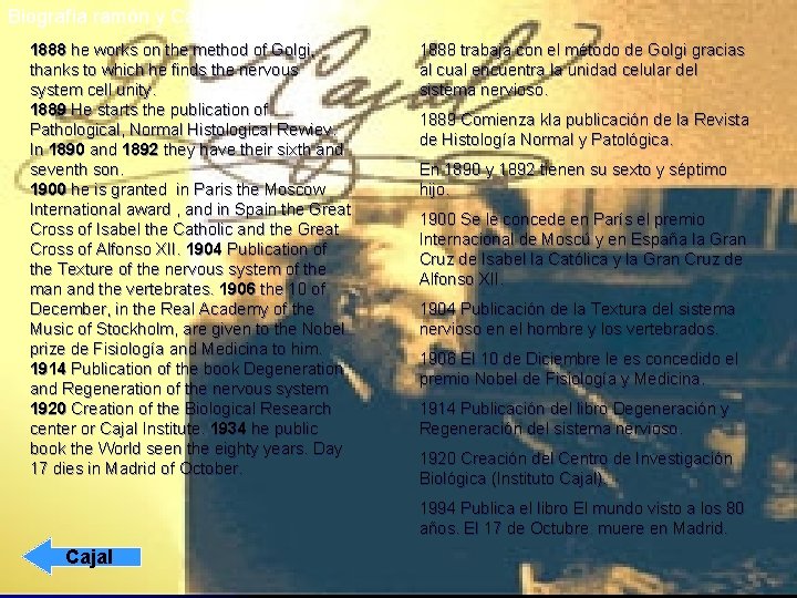 Biografía ramón y Cajal 1888 he works on the method of Golgi, thanks to