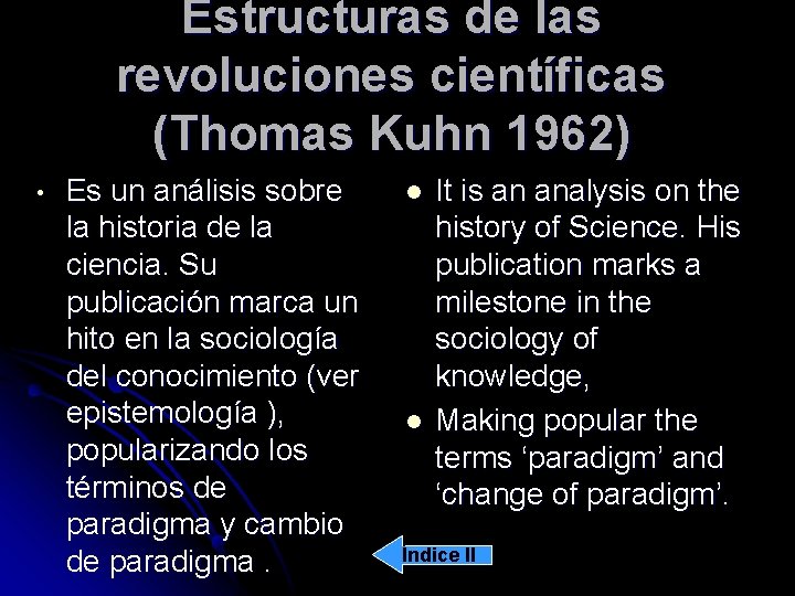 Estructuras de las revoluciones científicas (Thomas Kuhn 1962) • Es un análisis sobre la