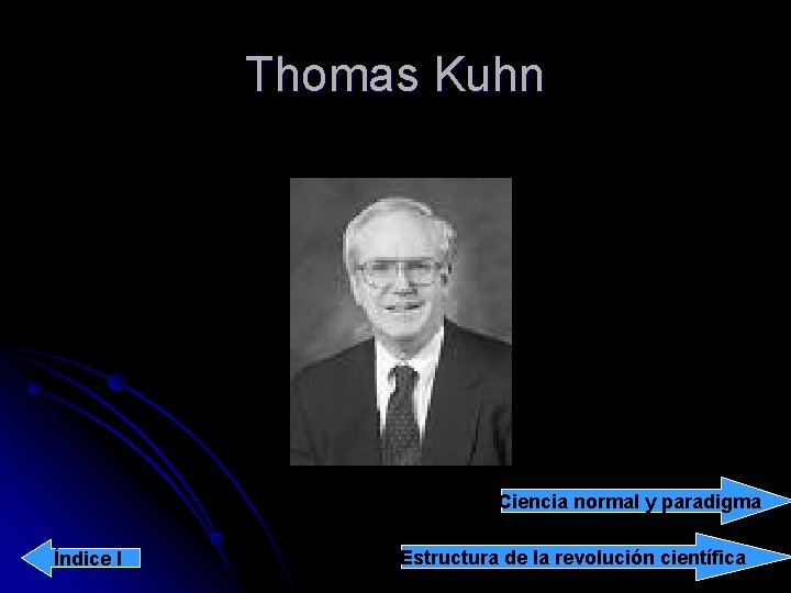 Thomas Kuhn Ciencia normal y paradigma Índice I Estructura de la revolución científica 