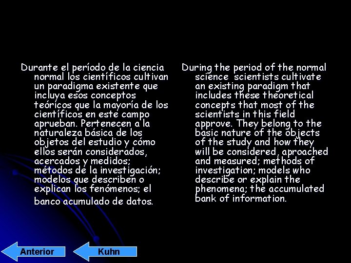 Durante el período de la ciencia normal los científicos cultivan un paradigma existente que