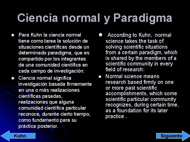 Ciencia normal y Paradigma l l Para Kuhn la ciencia normal tiene como tarea