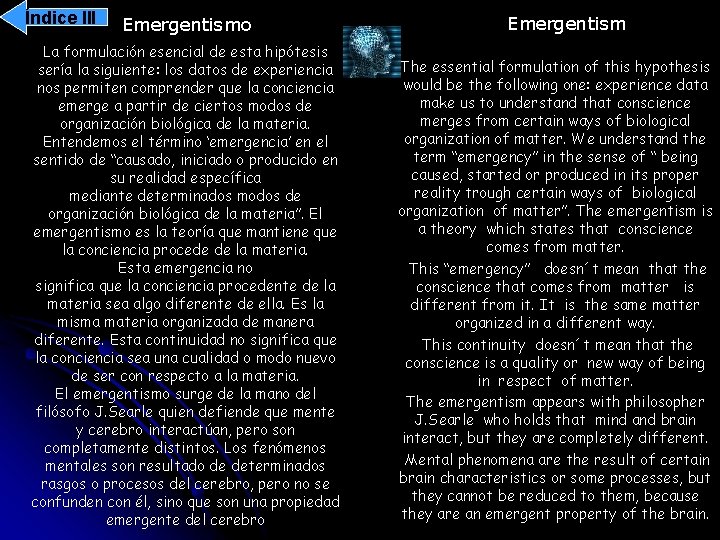 Índice III Emergentismo La formulación esencial de esta hipótesis sería la siguiente: los datos