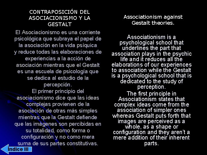 CONTRAPOSICIÓN DEL ASOCIACIONISMO Y LA GESTALT Associationism against Gestalt theories. El Asociacionismo es una