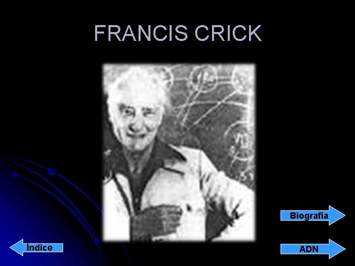 FRANCIS CRICK Biografía Índice ADN 