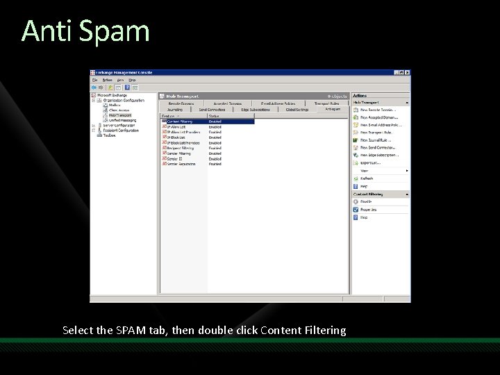 Anti Spam Select the SPAM tab, then double click Content Filtering 