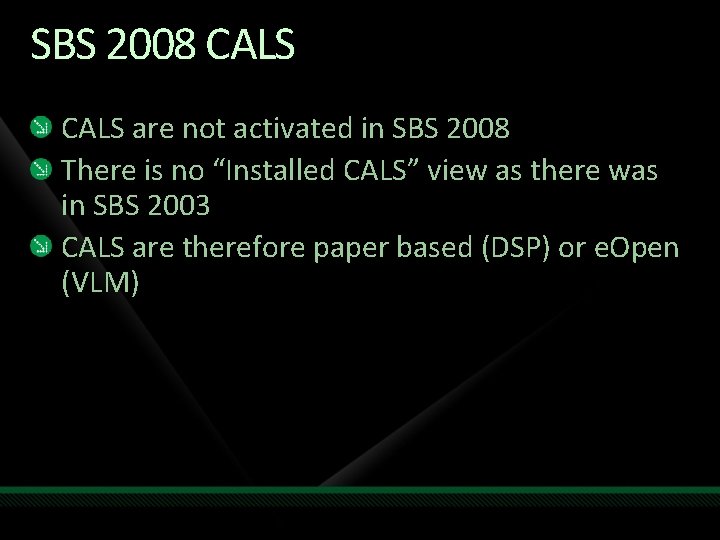 SBS 2008 CALS are not activated in SBS 2008 There is no “Installed CALS”