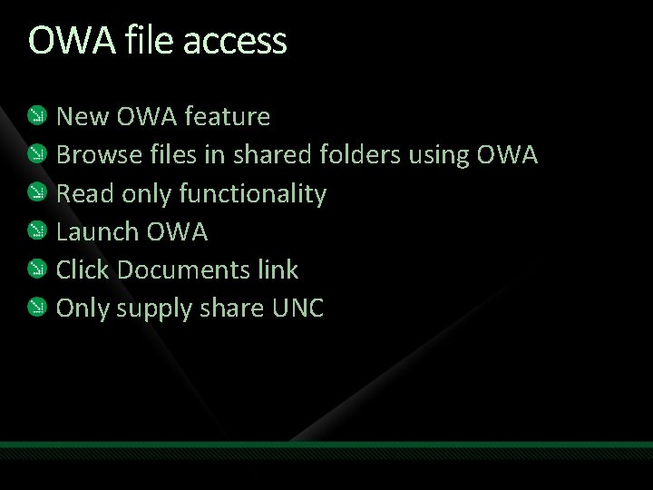 OWA file access New OWA feature Browse files in shared folders using OWA Read