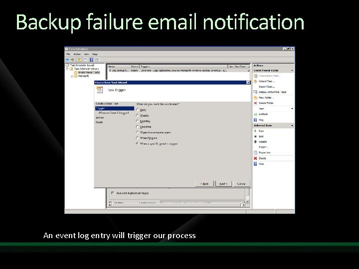 Backup failure email notification An event log entry will trigger our process 