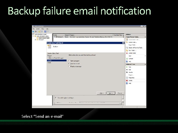 Backup failure email notification Select “Send an e-mail” 