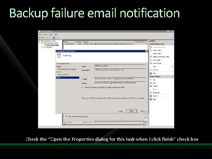 Backup failure email notification Check the “Open the Properties dialog for this task when