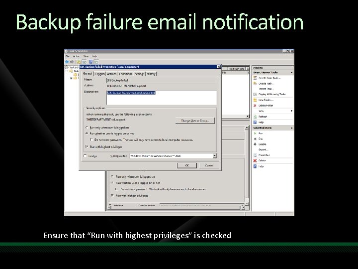 Backup failure email notification Ensure that “Run with highest privileges” is checked 