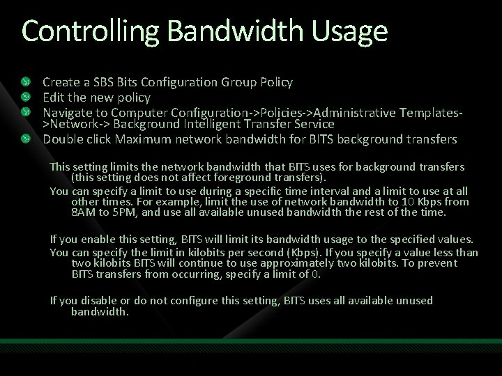 Controlling Bandwidth Usage Create a SBS Bits Configuration Group Policy Edit the new policy
