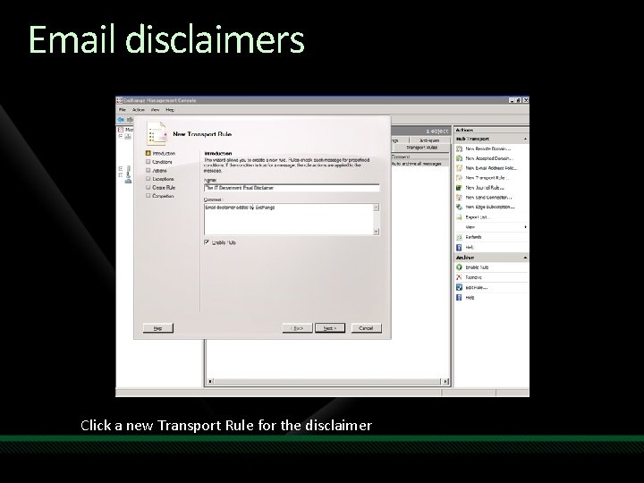 Email disclaimers Click a new Transport Rule for the disclaimer 