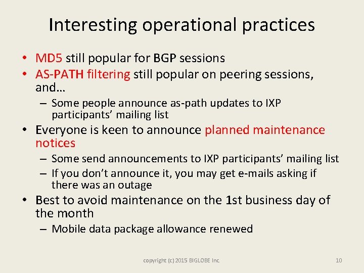 Interesting operational practices • MD 5 still popular for BGP sessions • AS-PATH filtering