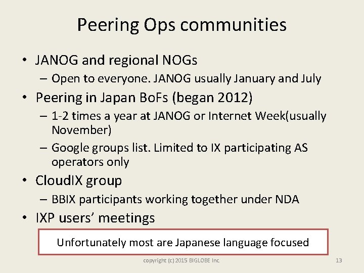 Peering Ops communities • JANOG and regional NOGs – Open to everyone. JANOG usually