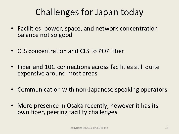 Challenges for Japan today • Facilities: power, space, and network concentration balance not so
