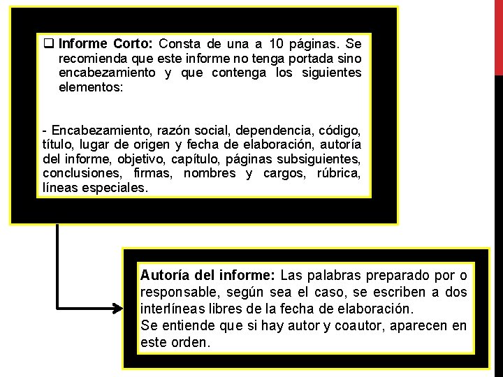 q Informe Corto: Consta de una a 10 páginas. Se recomienda que este informe