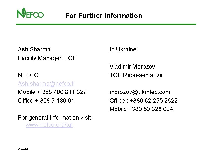 For Further Information Ash Sharma Facility Manager, TGF NEFCO Ash. sharma@nefco. fi Mobile +