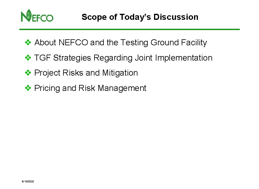 Scope of Today’s Discussion v About NEFCO and the Testing Ground Facility v TGF