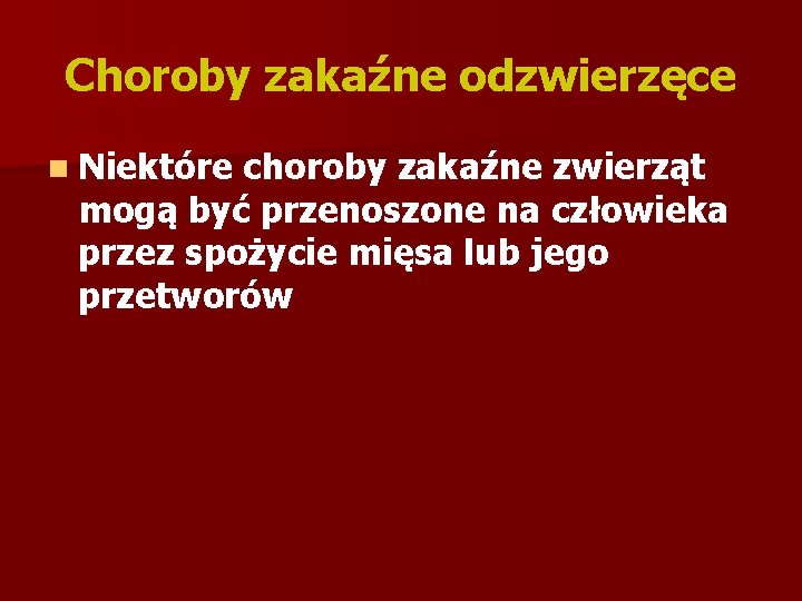 Choroby zakaźne odzwierzęce n Niektóre choroby zakaźne zwierząt mogą być przenoszone na człowieka przez