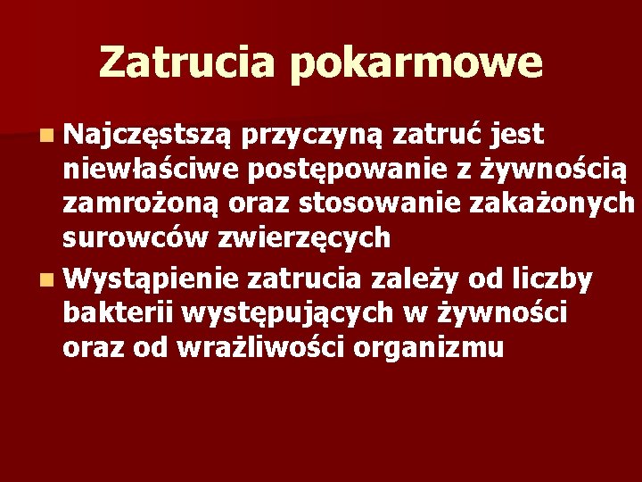 Zatrucia pokarmowe n Najczęstszą przyczyną zatruć jest niewłaściwe postępowanie z żywnością zamrożoną oraz stosowanie