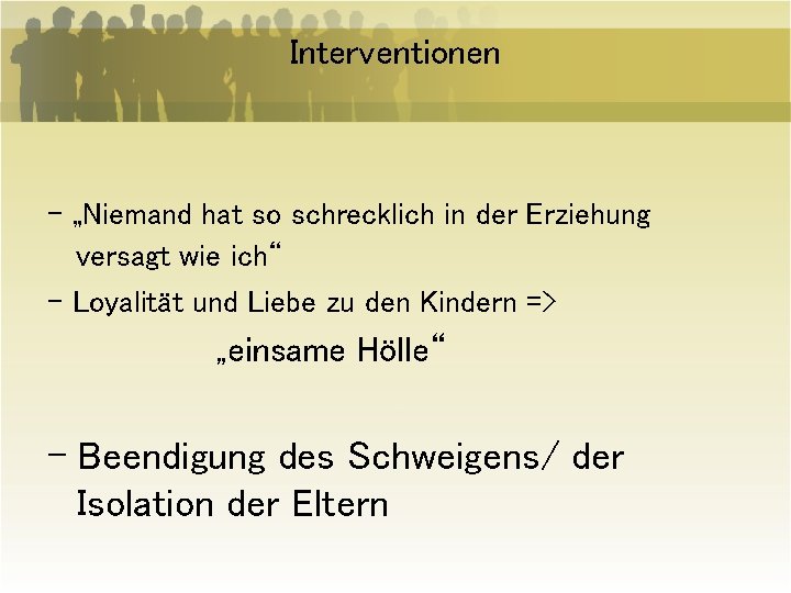 Interventionen - „Niemand hat so schrecklich in der Erziehung versagt wie ich“ - Loyalität