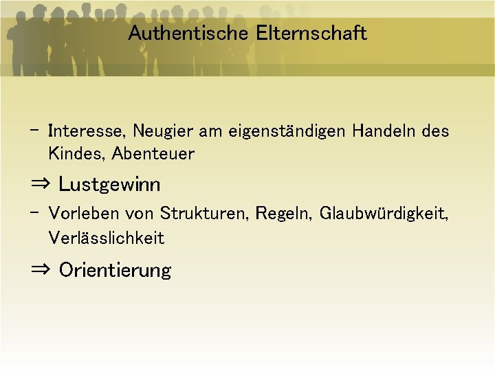 Authentische Elternschaft - Interesse, Neugier am eigenständigen Handeln des Kindes, Abenteuer ⇒ Lustgewinn -