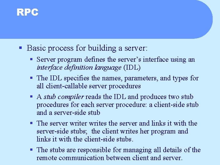 RPC § Basic process for building a server: § Server program defines the server’s