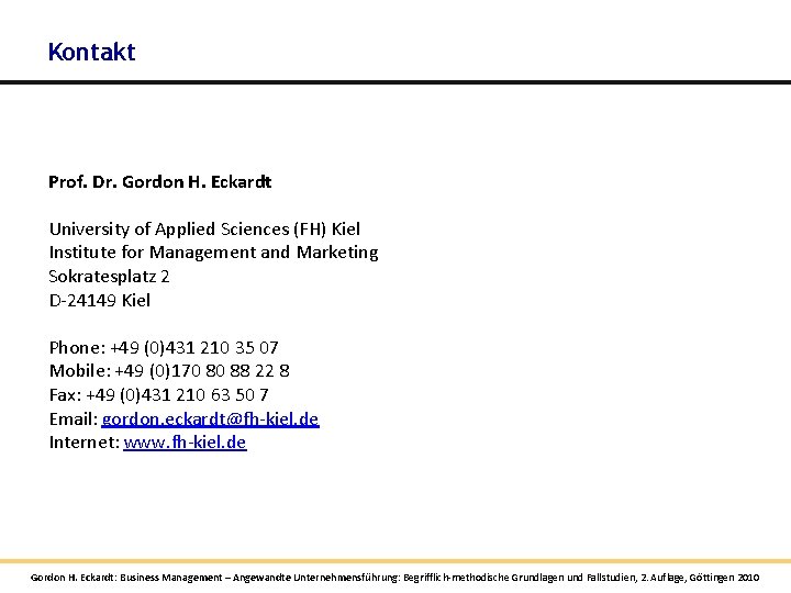 Kontakt Prof. Dr. Gordon H. Eckardt University of Applied Sciences (FH) Kiel Institute for Kontakt Prof. Dr. Gordon H. Eckardt University of Applied Sciences (FH) Kiel Institute for