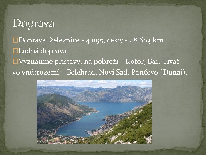 Doprava �Doprava: železnice - 4 095, cesty - 48 603 km �Lodná doprava �Významné