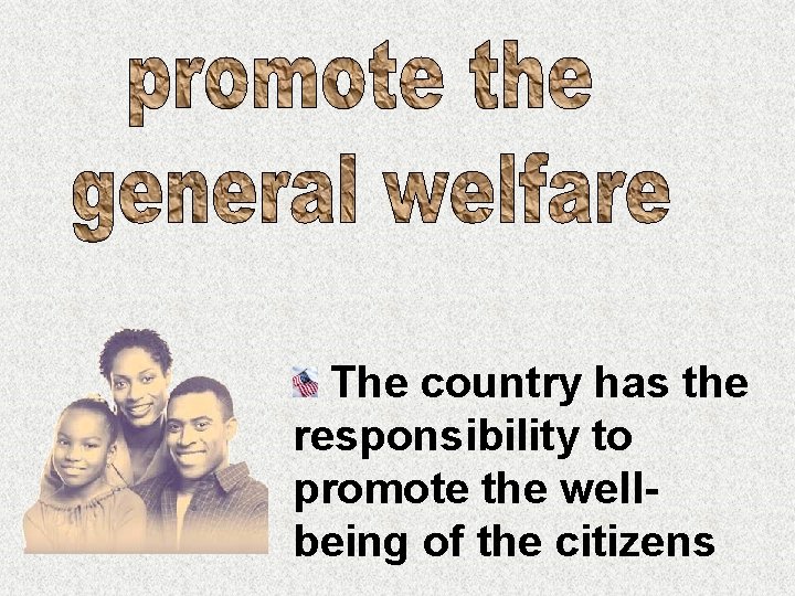 The country has the responsibility to promote the wellbeing of the citizens 