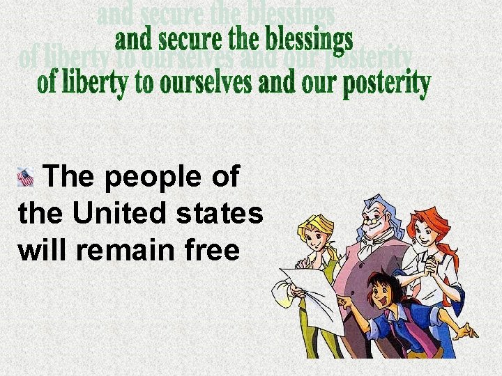 The people of the United states will remain free 