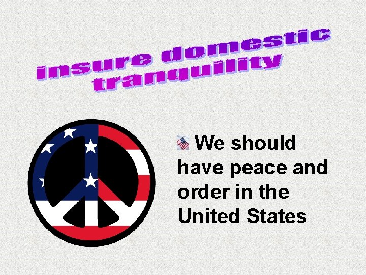 We should have peace and order in the United States 