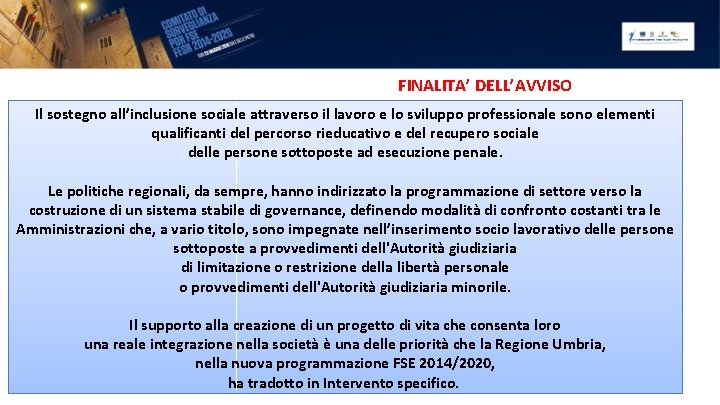 FINALITA’ DELL’AVVISO Il sostegno all’inclusione sociale attraverso il lavoro e lo sviluppo professionale sono