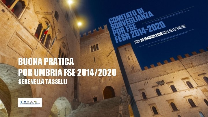 BUONA PRATICA POR UMBRIA FSE 2014/2020 SERENELLA TASSELLI 