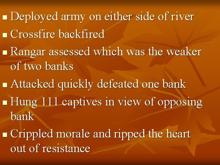 Deployed army on either side of river n Crossfire backfired n Rangar assessed which