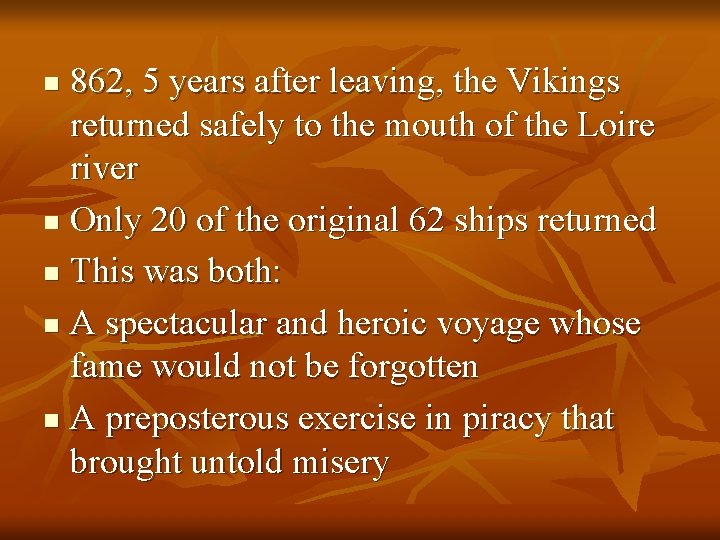 862, 5 years after leaving, the Vikings returned safely to the mouth of the