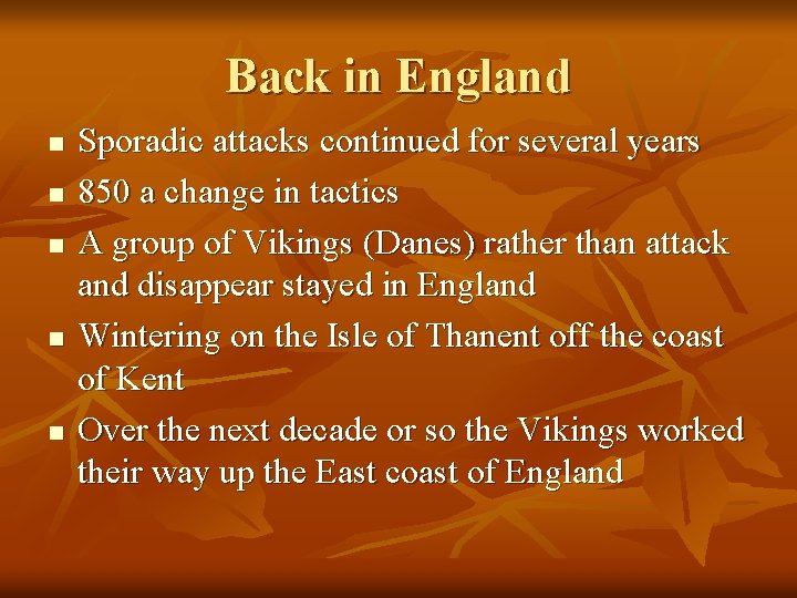 Back in England n n n Sporadic attacks continued for several years 850 a