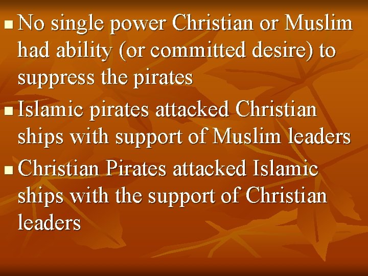 No single power Christian or Muslim had ability (or committed desire) to suppress the