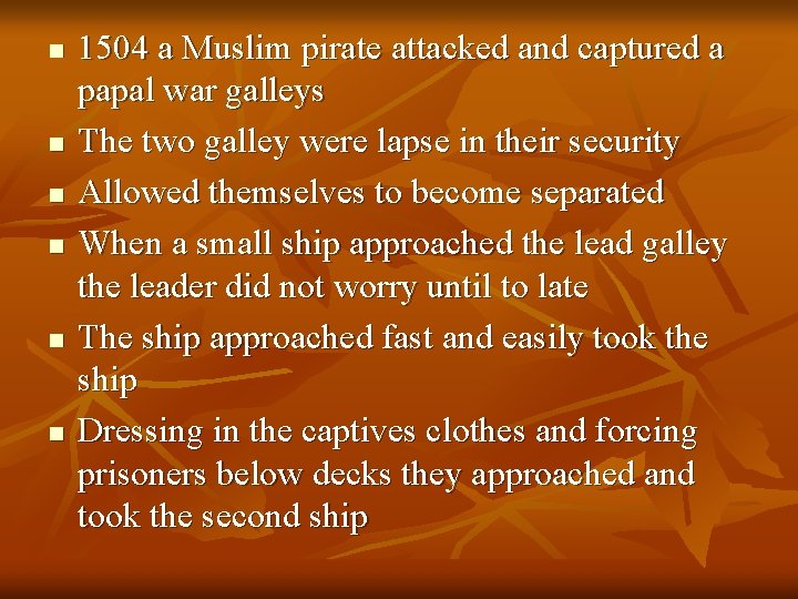 n n n 1504 a Muslim pirate attacked and captured a papal war galleys