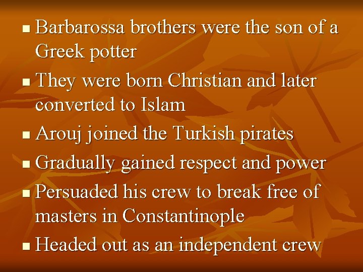 Barbarossa brothers were the son of a Greek potter n They were born Christian
