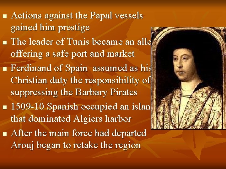 n n n Actions against the Papal vessels gained him prestige The leader of